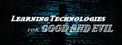Image text "Learning Technologies for Good and Evil" superimposed over an ominous background